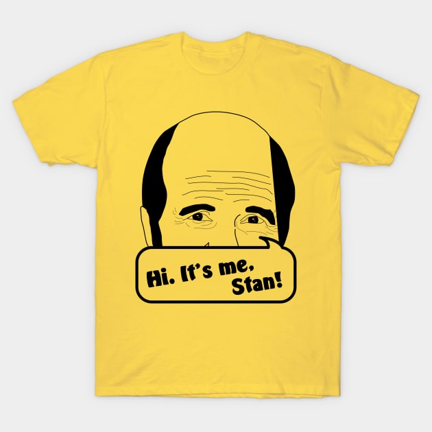 Hi, It's me, Stan T-Shirt by Everydaydesigns